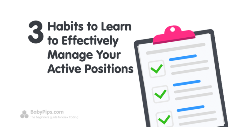 3 Habits for Effectively Managing Your Active Positions